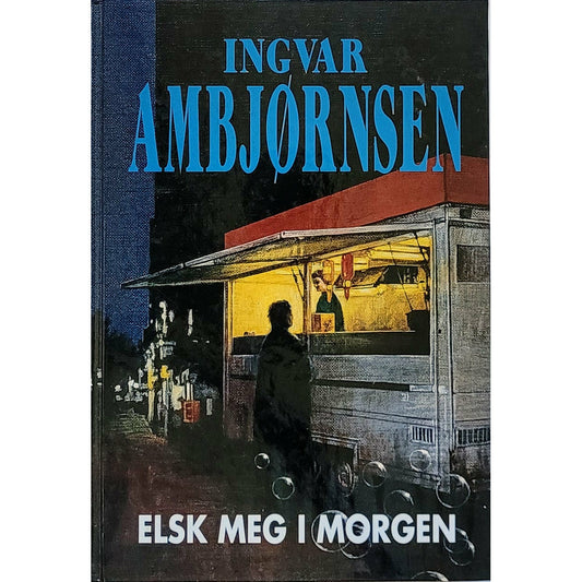 Ambjørnsen, Ingvar: Elsk meg i morgen - Elling 4