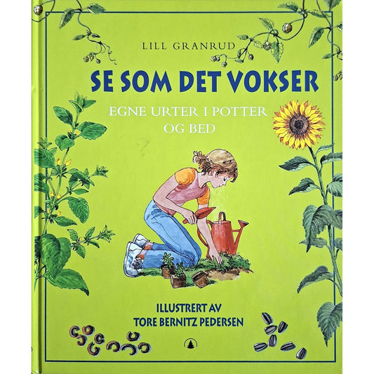 Se som det vokser - Egne urter i potter og bed, brukte bøker av Lill Granrud