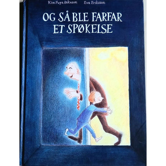 Og så ble farfar et spøkelse, brukte bøker av Kim Aakeson Fupz og Eva Eriksson