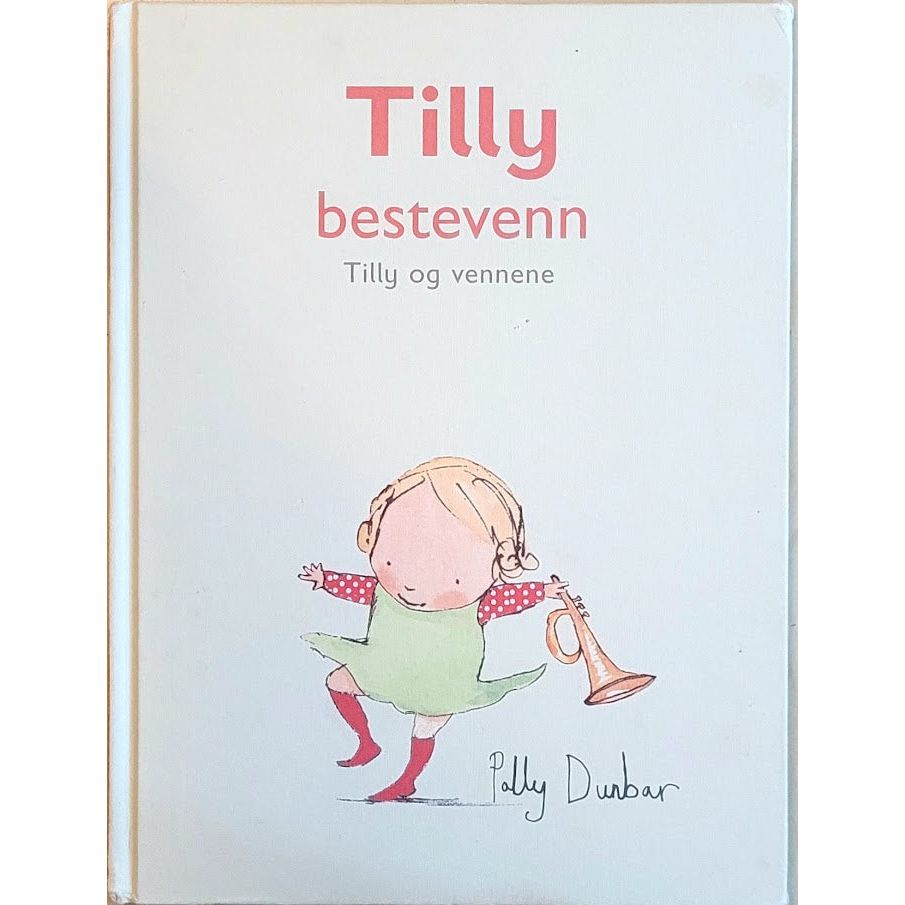 Tilly og vennene - Tilly bestevenn, brukte bøker av Polly Dunbar