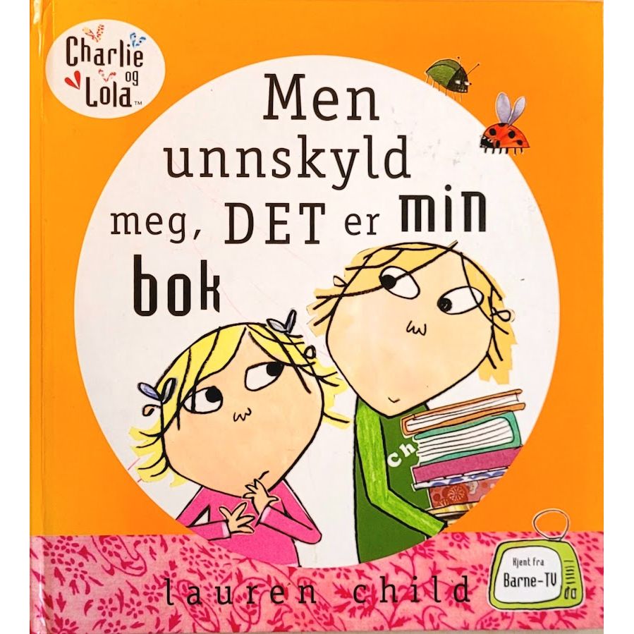 Charlie og Lola - Men unnskyld meg, det er min bok, brukte bøker av Lauren Child