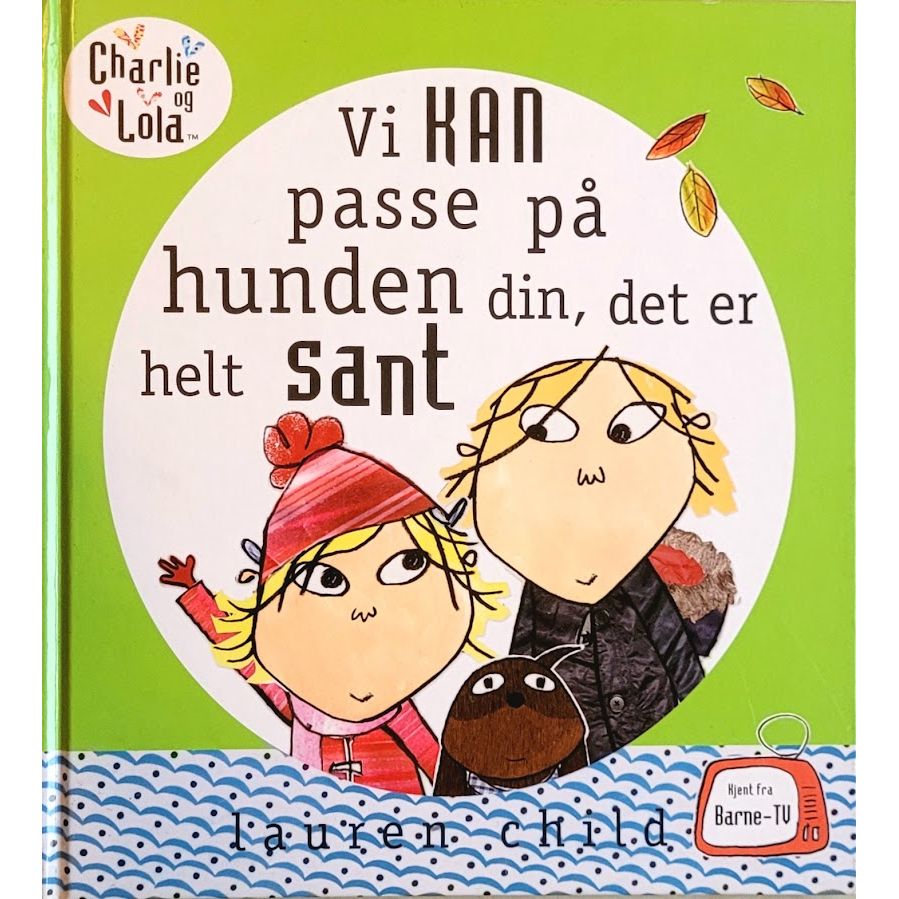 Charlie og Lola - Vi kan passe på hunden din, det er helt sant, brukte bøker av Lauren Child