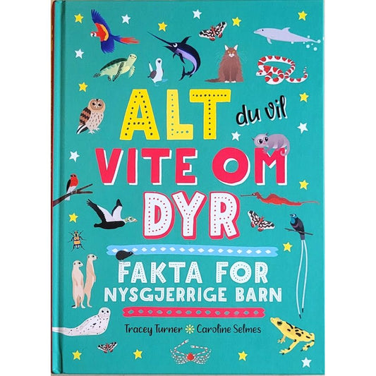 Alt du vil vite om dyr, brukte bøker av Tracey Turner