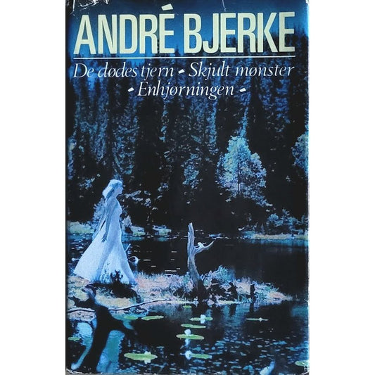 De dødes tjern / Skjult mønster / Enhjørningen, brukte bøker av André Bjerke