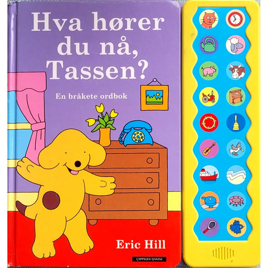 Hva hører du nå, Tassen - En bråkete ordbok - brukte bøker av Eric Hill