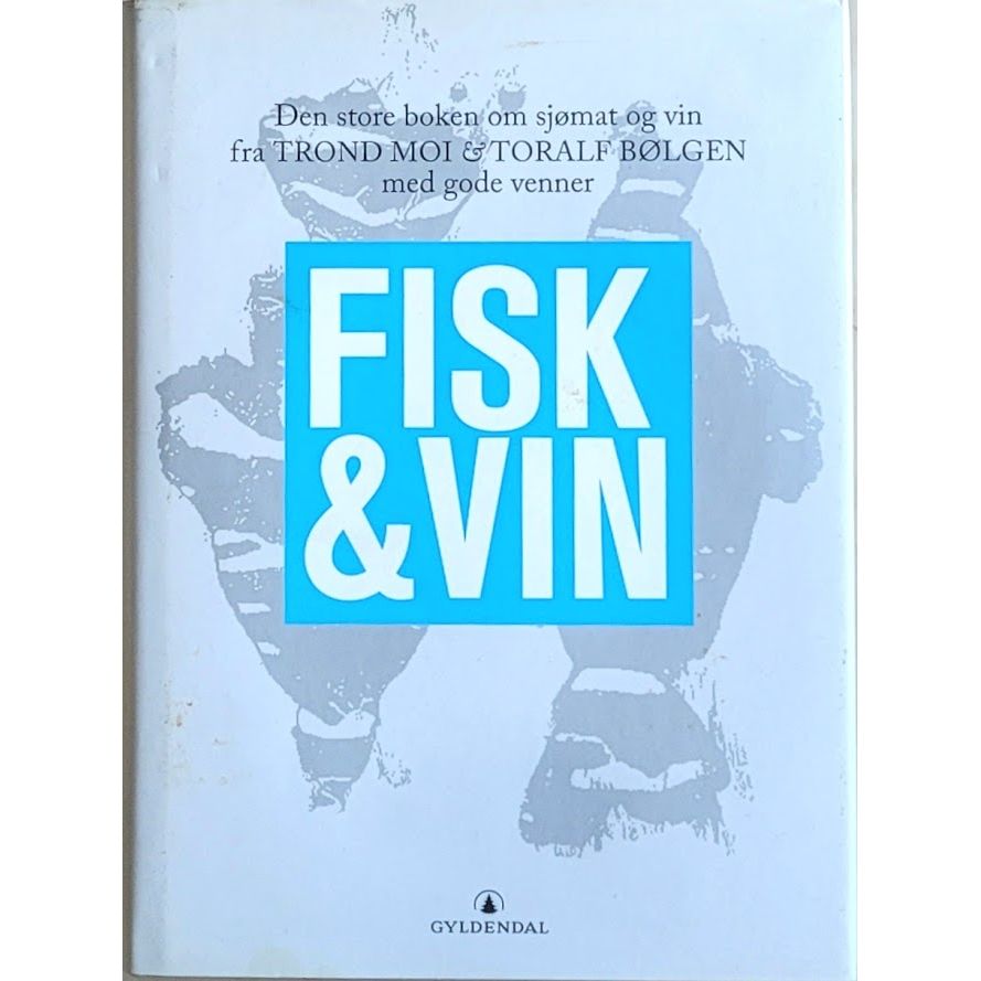 Fisk & vin. Brukt bok av Trond Moi og Toralf Bølgen