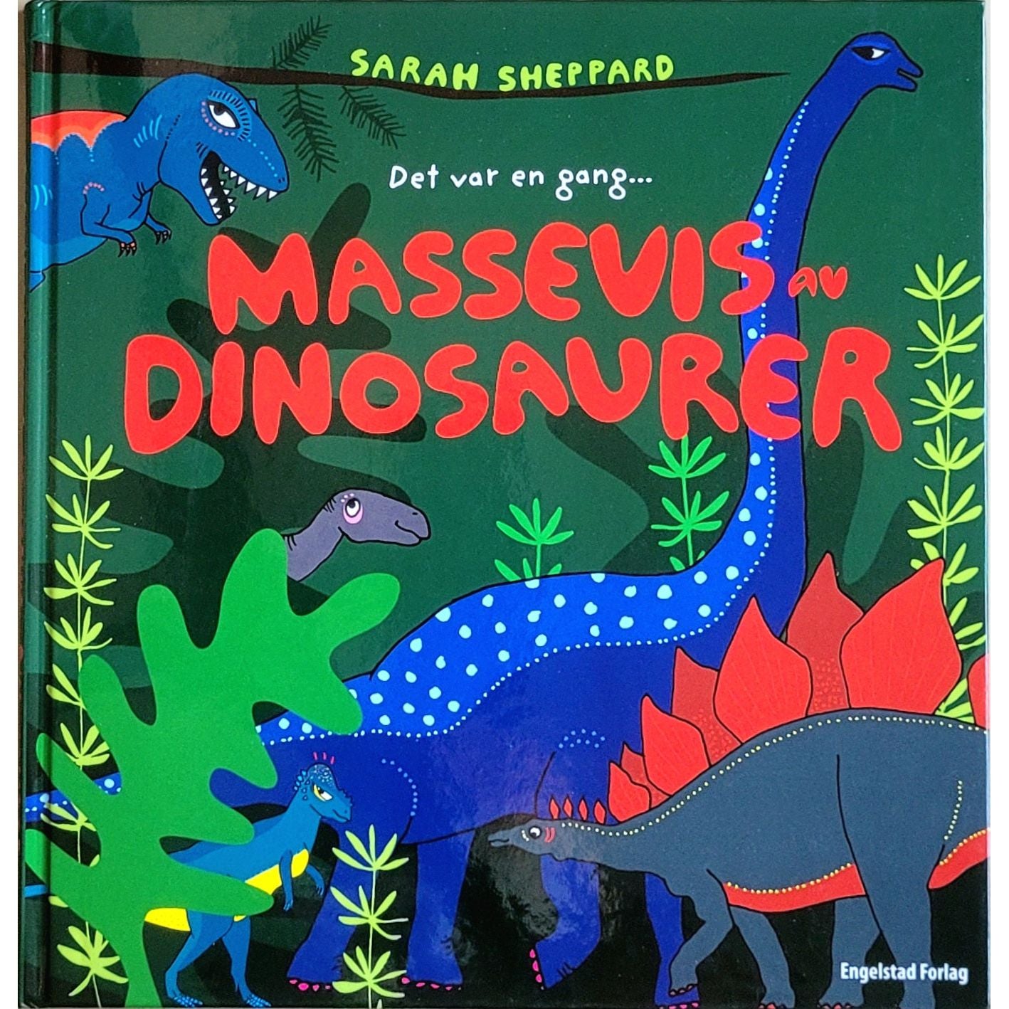 Sheppard, Sarah: Det var en gang... Massevis av dinosaurer