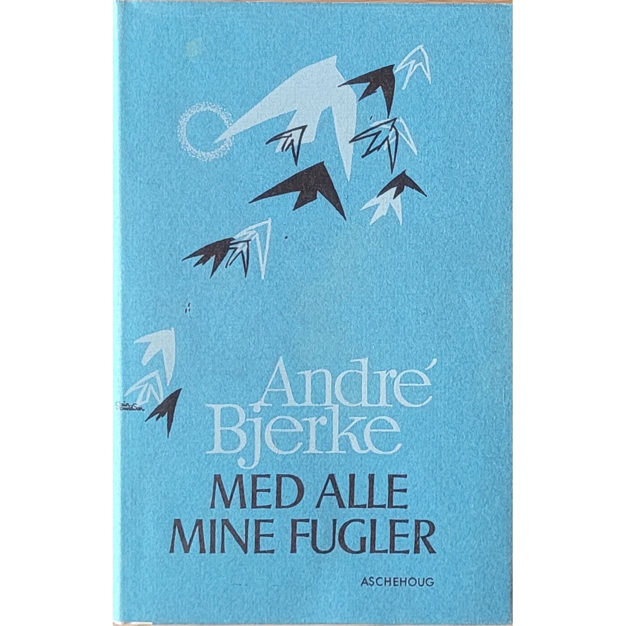 Med alle mine fugler. Brukte bøker av André Bjerke. Poesi