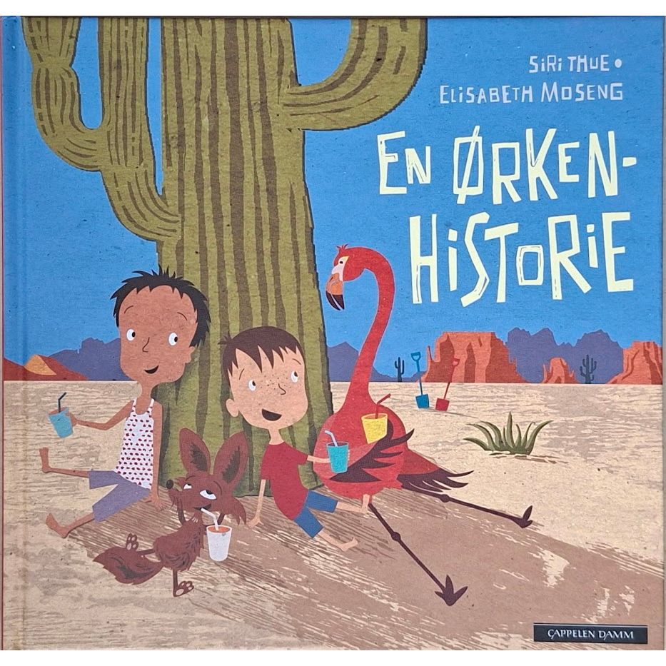 En ørkenhistorie; billedbok av Siri Thue og Elisabeth Moseng. barnebøker