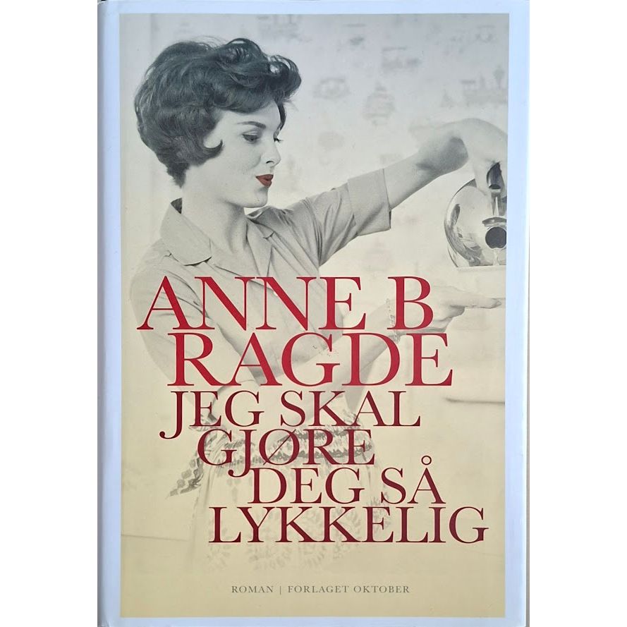 Jeg skal gjøre deg så lykkelig. Brukte bøker av Anne B. Ragde