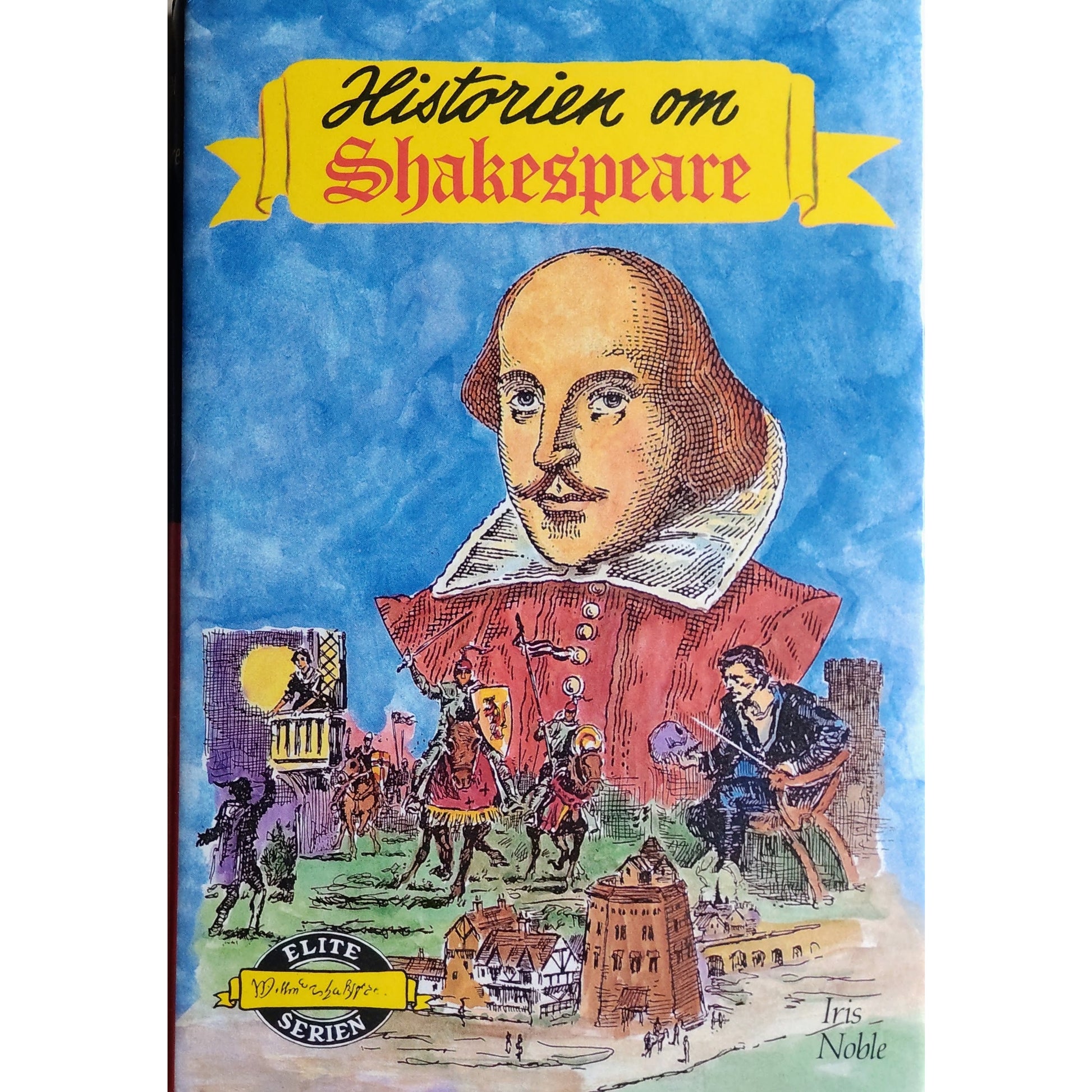 Noble, Iris,: Historien om Shakespeare - Eliteserien Brukt bok