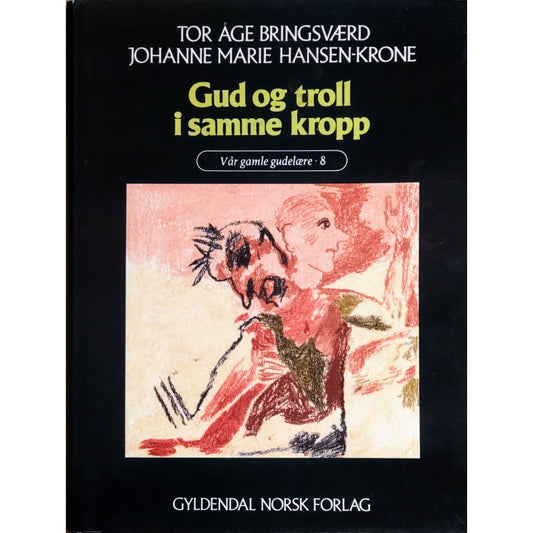Gud og troll i samme kropp. Brukte bøker av Tor Åge Bringsværd og Johanne Maria Hansen-Krone