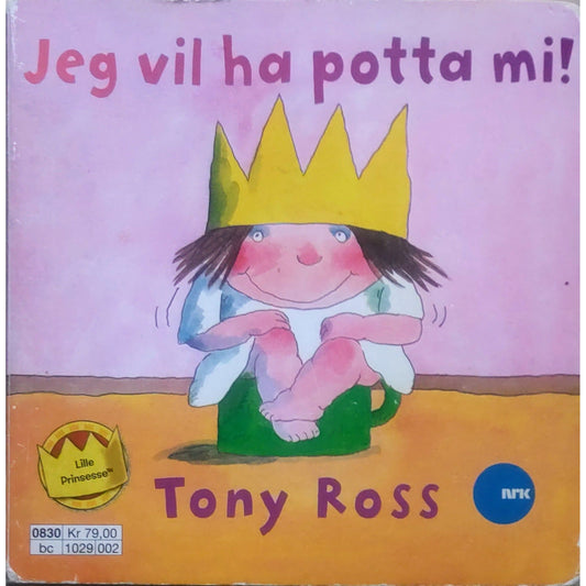 Jeg vil ha potta mi! - Lille Prinsesse. Brukte bøker av Tony Ross