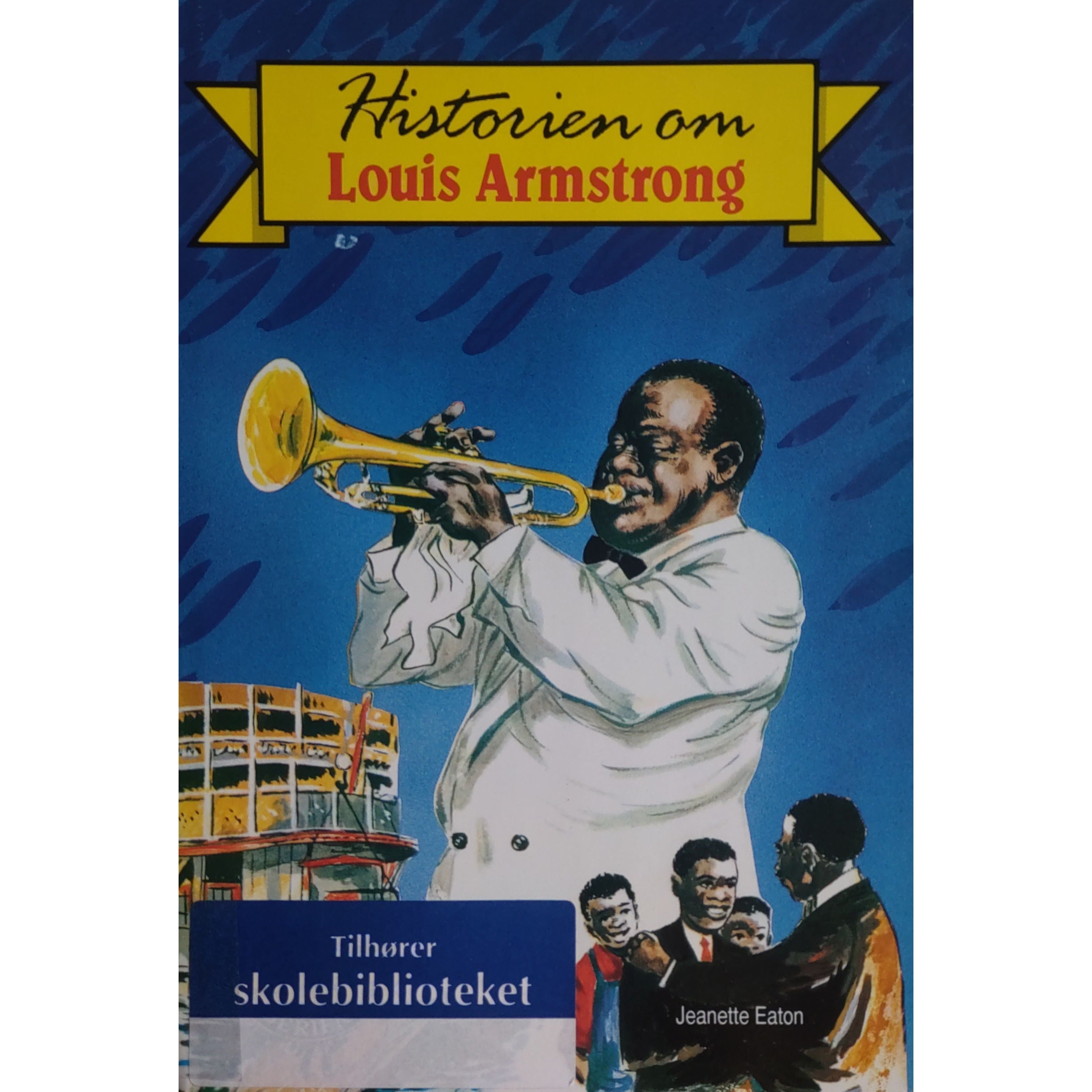 Historien om Louis Armstrong - Eliteserien nr. 23. Brukte bøker av ...