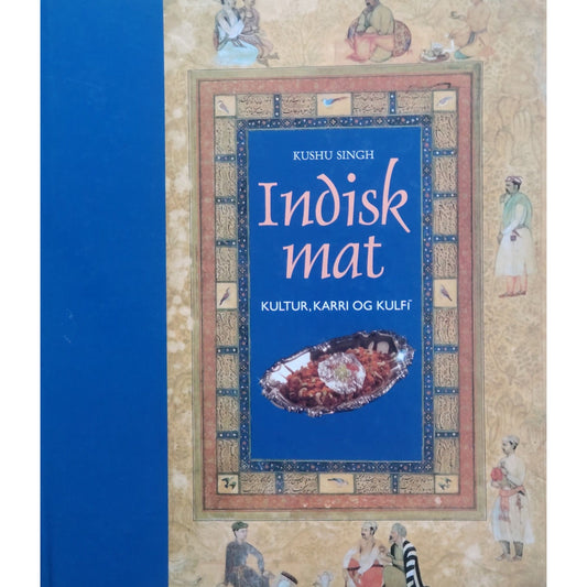 Kushu Singh: Indisk mat. Kultur, Karri og Kulfi.  Brukt kokebok