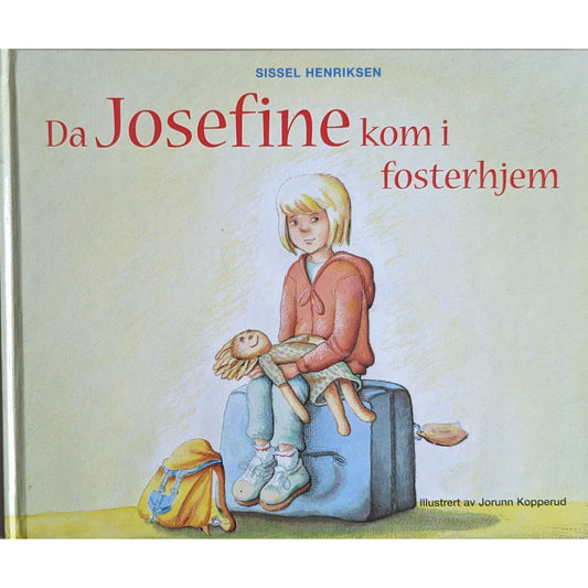 Da Josefine kom i fosterhjem, brukte bøker av Sissel Henriksen