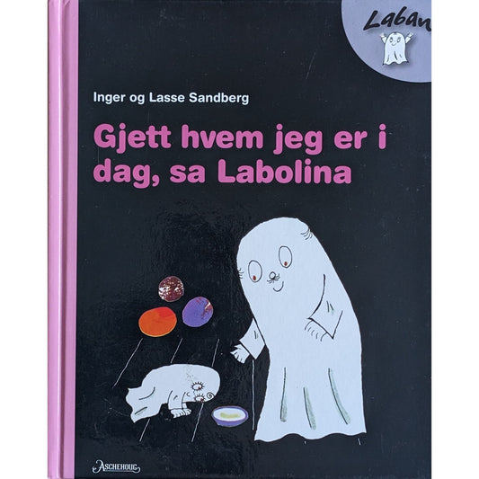Gjett hvem jeg er i dag, sa Labolina. Brukte bøker av Inger og Lasse Sandberg