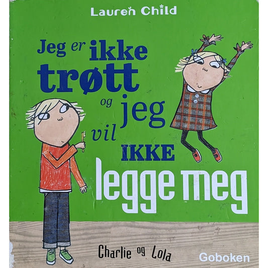 Charlie og Lola -Jeg er ikke trøtt og jeg vil ikke legge meg. brukte bøker av Lauren Child