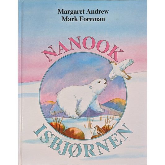 Isbjørnen Nanook. Brukte bøker av Margaret Andrew og Mark Foreman