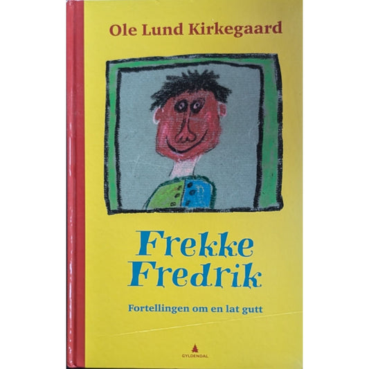 Frekke Fredrik. Fortellingen om en lat gutt. Brukte bøker av Ole Lund Kirkegaard