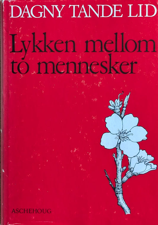 Lykken mellom to mennesker.  Brukt bok av Dagny Tande Lid