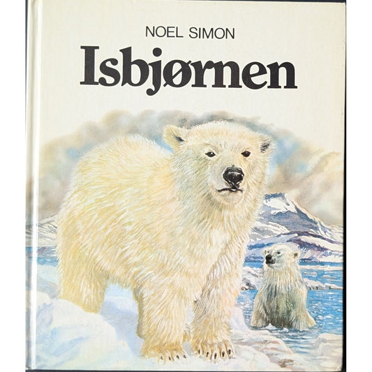 Isbjørnen, brukte bøker av Noel Simon. Faktabok om isbjørner