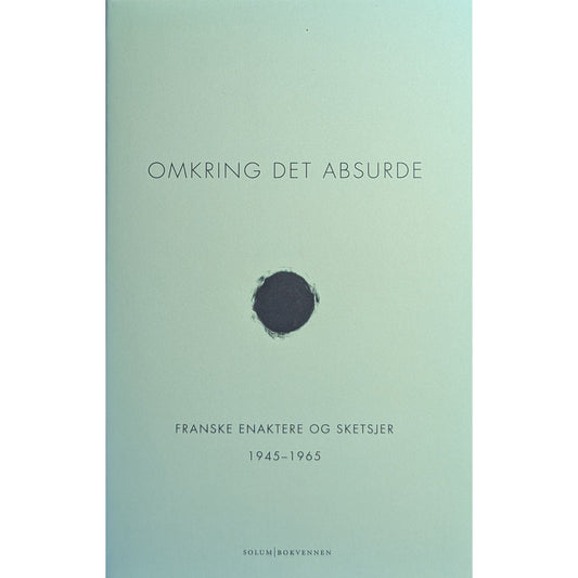 Omkring det absurde. Franske enaktere og sketsjer 1945 - 1965. Skuespill