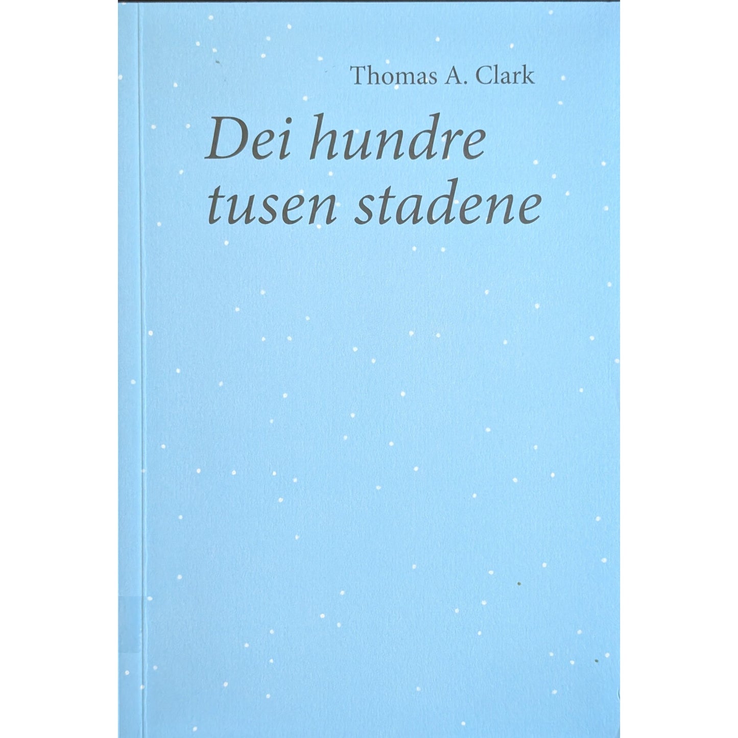 Dei hundre tusen stadene. Brukte bøker av Thomas A. Clark. Bruktbokhandel