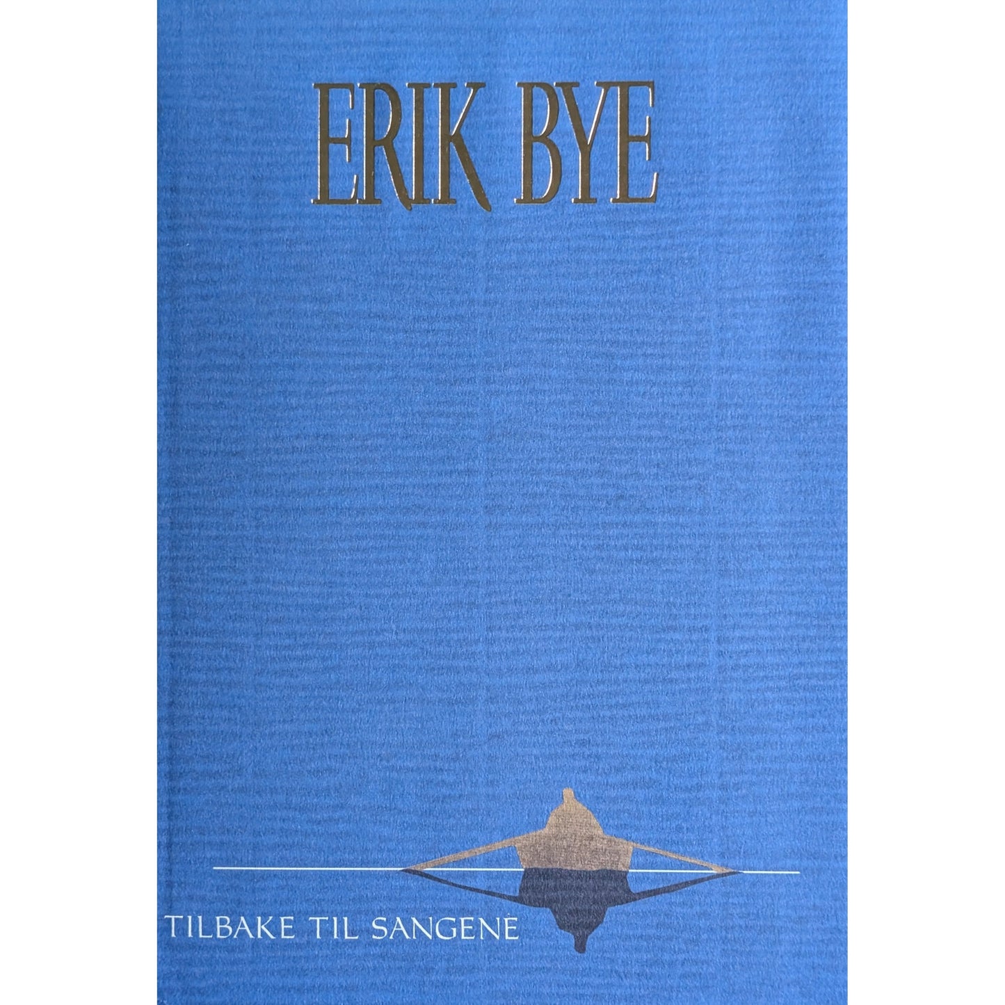 Tilbake til sangene. Brukte bøker av Erik Bye. Dikt. Bruktbokhandel