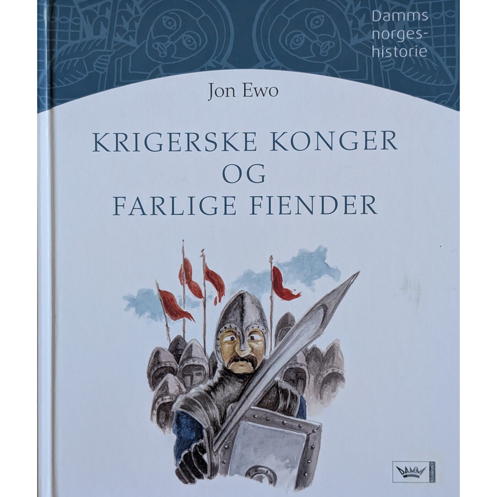 Jon Ewo: Damms norgeshistorie (3). Krigerske konger og farlige fiender