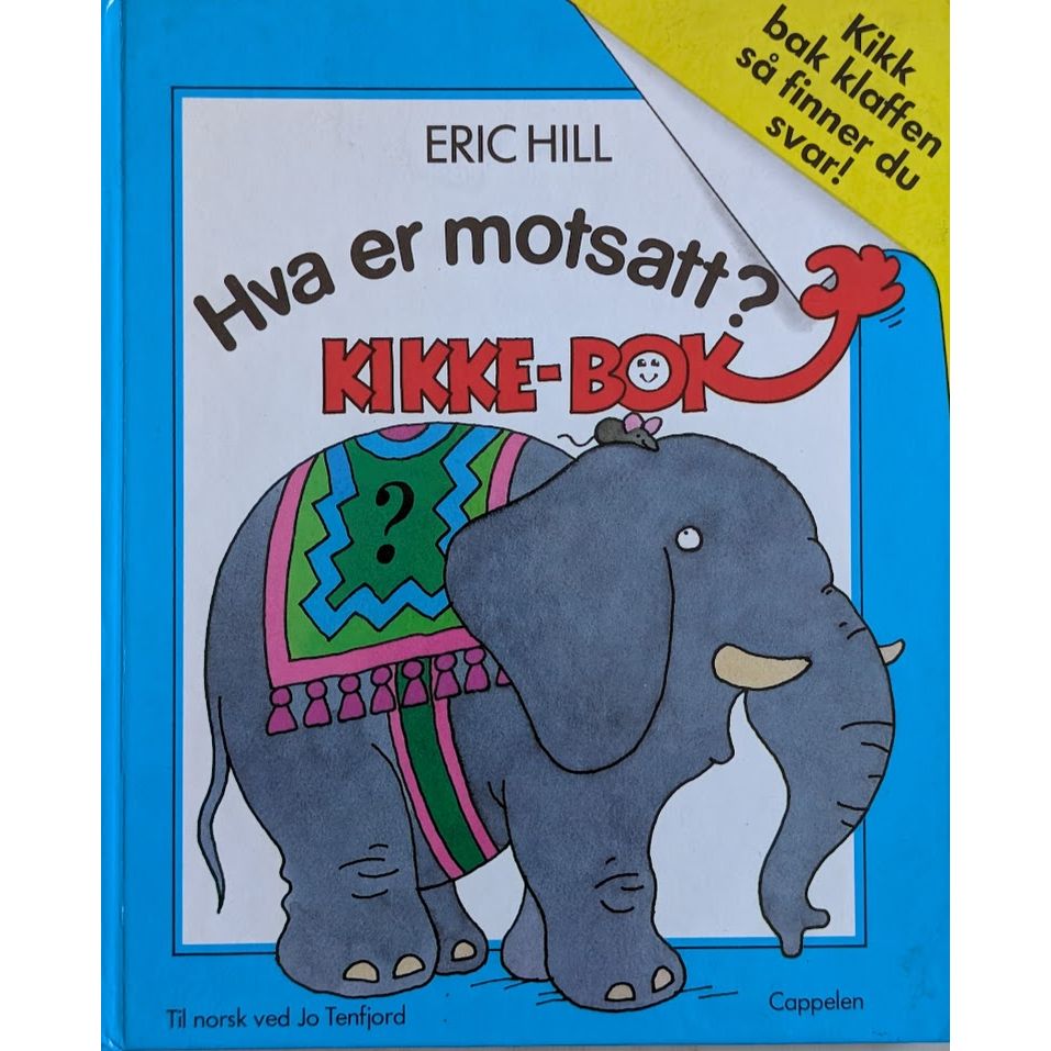 Hill, Eric: Hva er motsatt? Kikke-bok