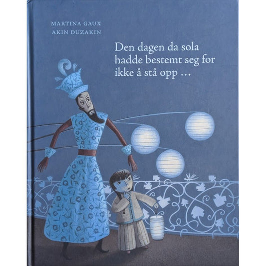 Den dagen da sola hadde bestemt seg for ikke å stå opp.  Martina Gaux og  Akin Duzakin