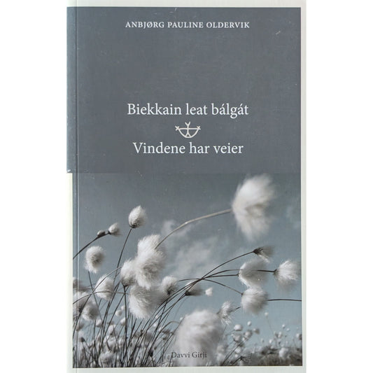 Biekkain leat bálgát – Vindene har veier. Dikt av Anbjørg Pauline Oldervik