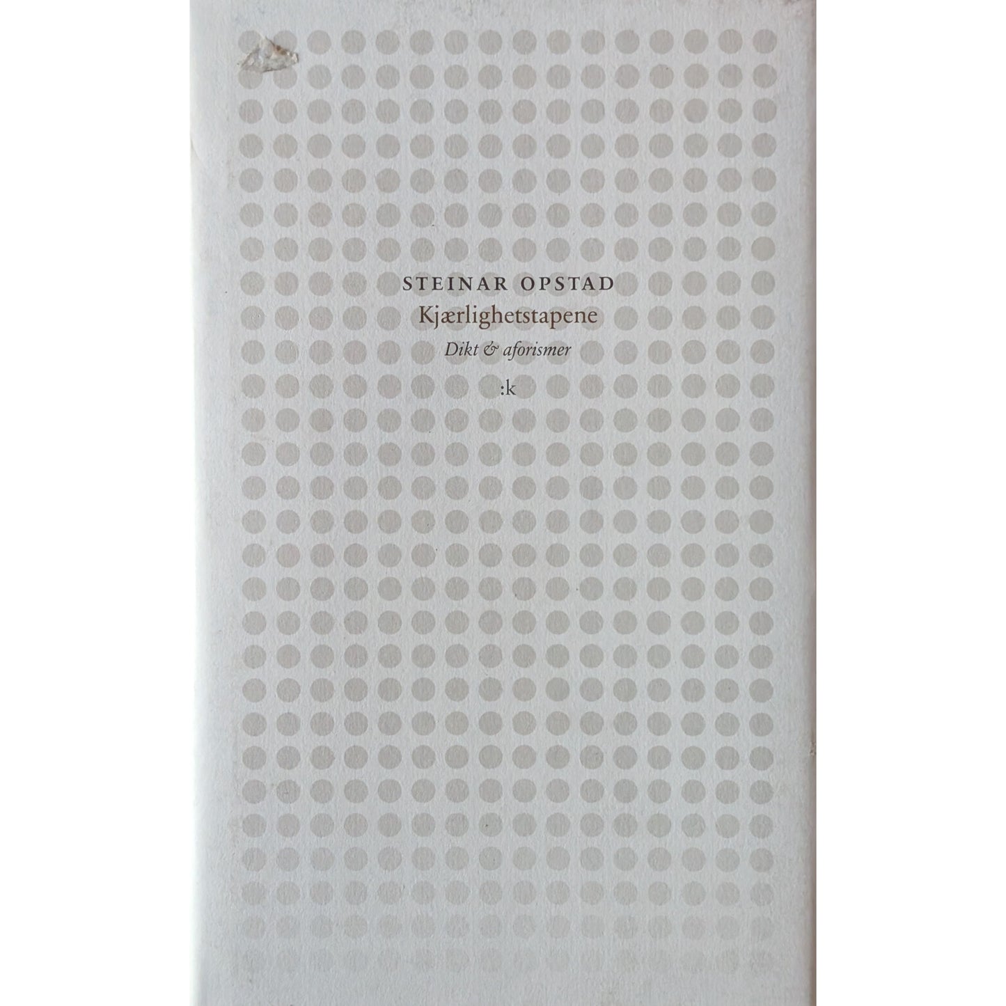 Kjærlighetstapene. Dikt og aforismer av Steinar Opstad.
