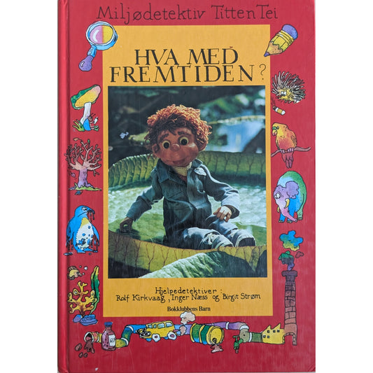 Hva med fremtiden? Miljødetektiv Titten Tei - Brukt bok av Rolf Kirkvaag