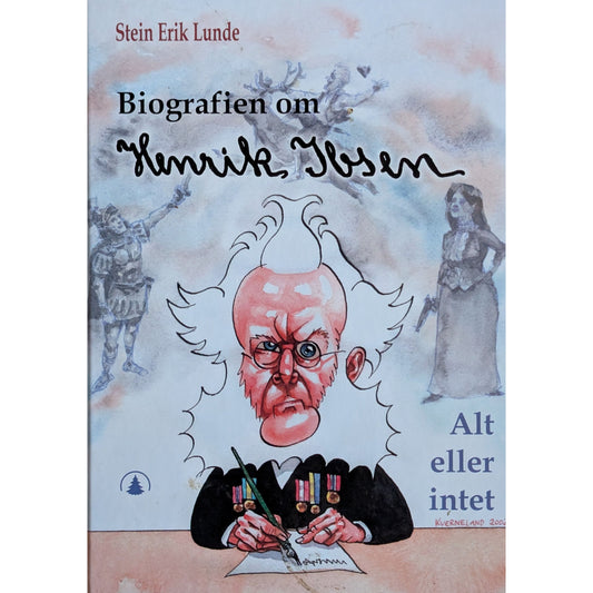 Biografien om Henrik Ibsen. Alt eller intet av Stein Erik Lunde. Brukt