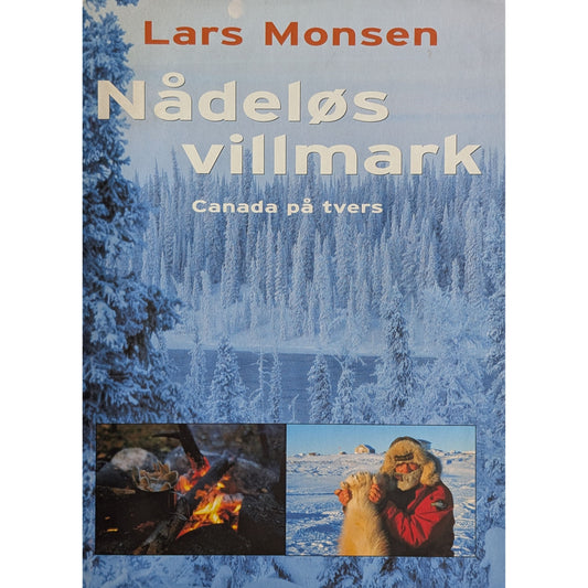Canada på tvers. Nådeløs villmark, brukte bøker av Lars Monsen