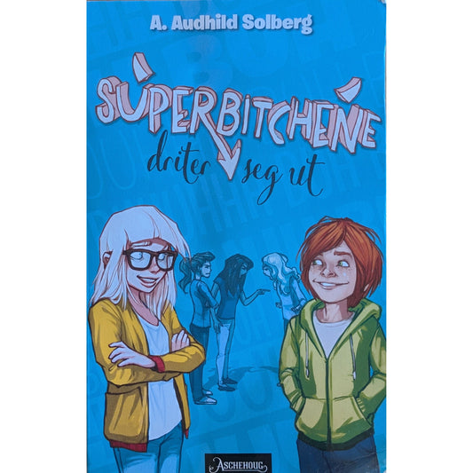 Superbitchene driter seg ut - Brukte bøker av A. Audhild Solberg