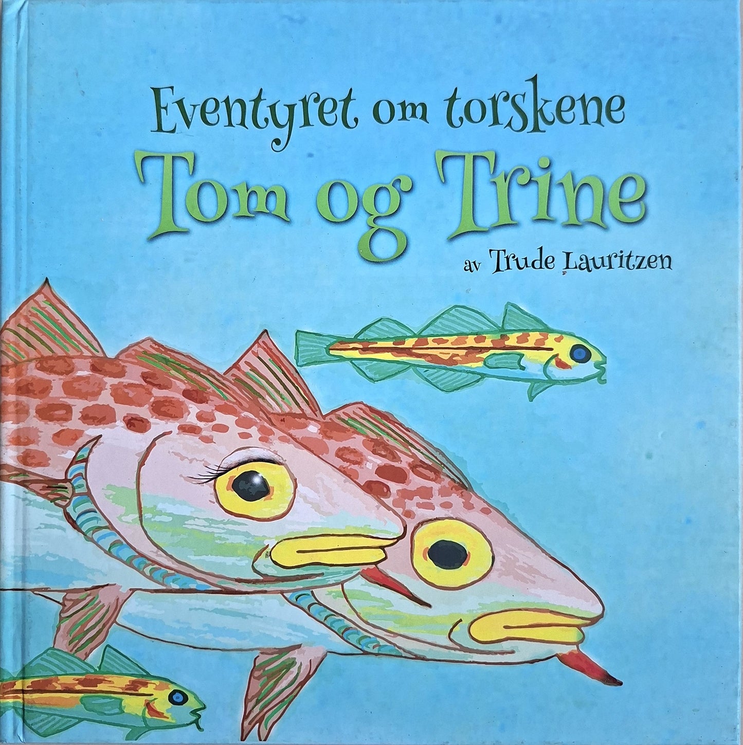 Lauritzen, Trude: Eventyret om torskene Tom og Trine