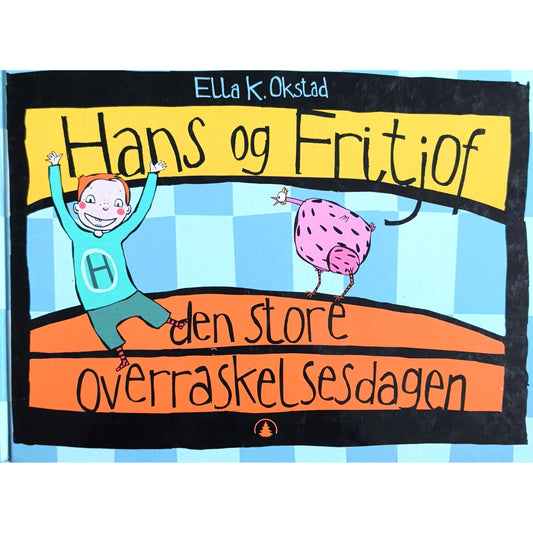 Hans og Fritjof, den store overraskelsesdagen - Ella K. Okstad. Brukt bok