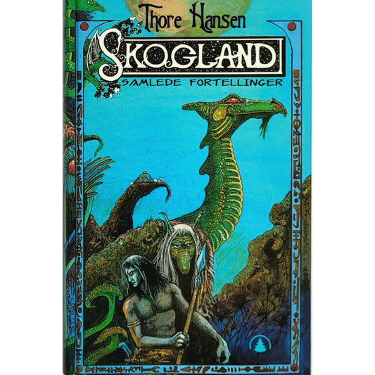 Hansen, Thore: Skogland - Samlede fortellinger