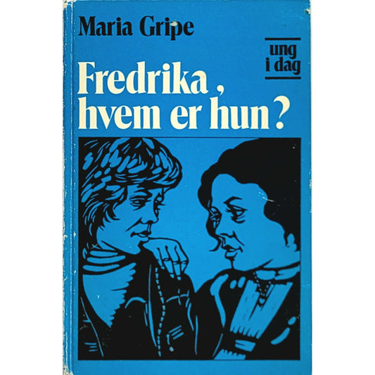 Gripe, Maria: Fredrika, hvem er hun?