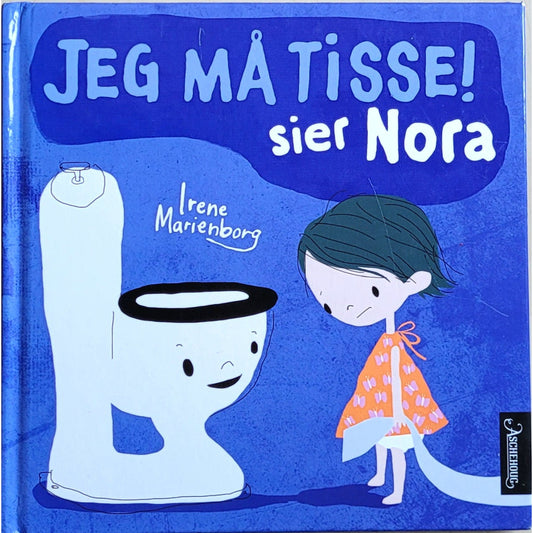 Marienborg, Irene: Jeg må tisse! sier Nora