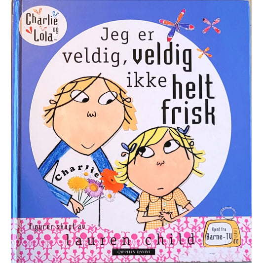 Charlie og Lola: Jeg er veldig, veldig ikke helt frisk, brukte bøker