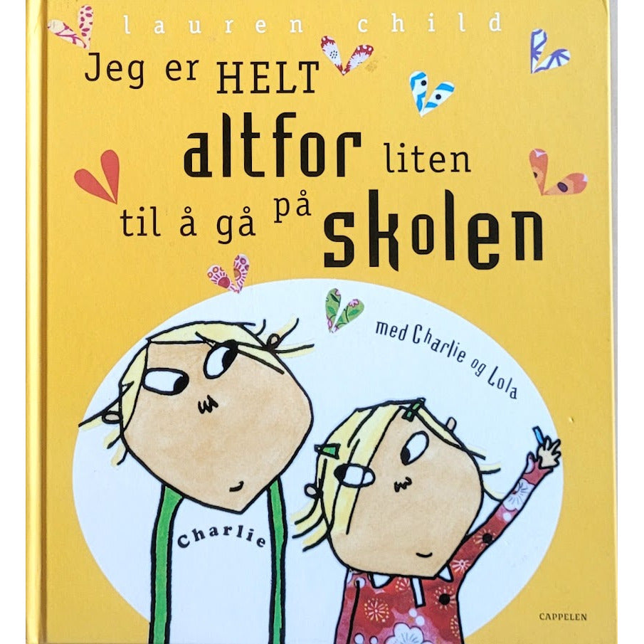 Charlie og Lola - Jeg er helt altfor liten til å gå på skolen, brukte bøker av Lauren Child