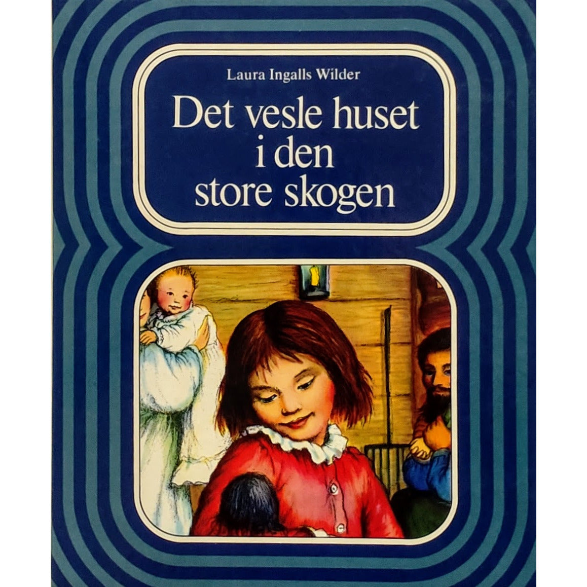 Wilder, Laura Ingalls: Det vesle huset i den store skogen