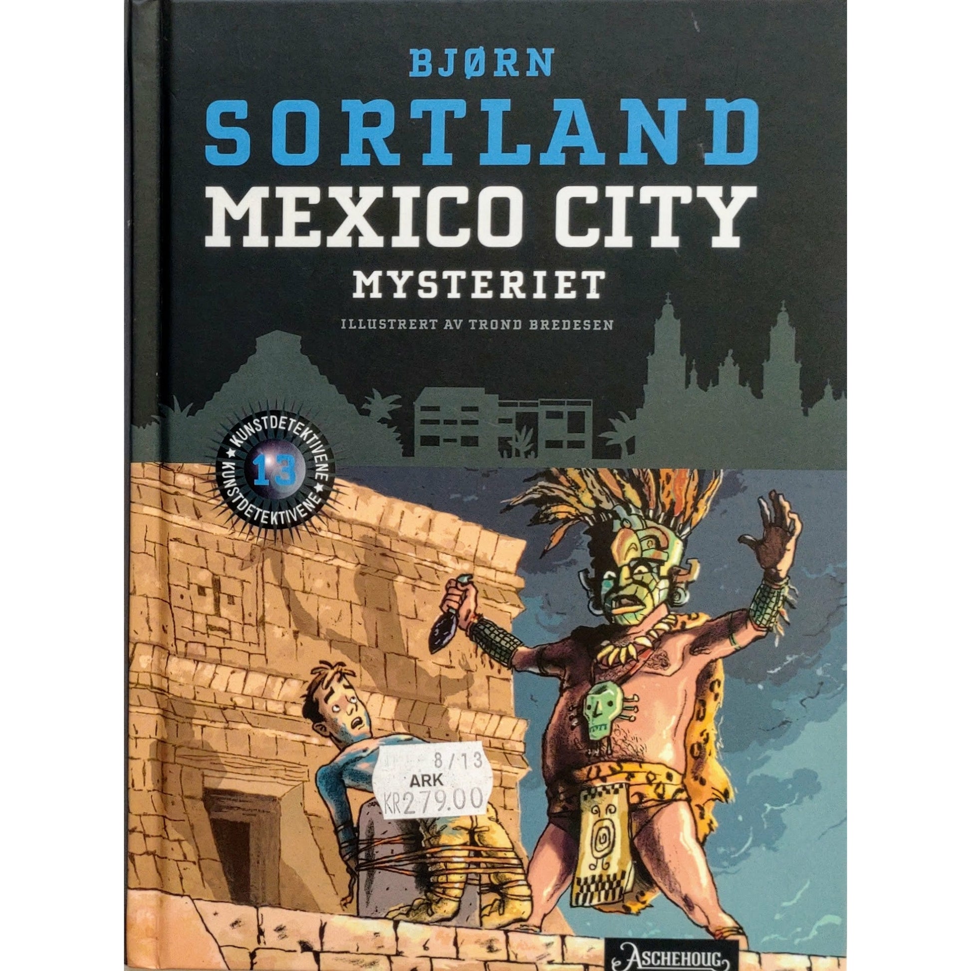 Sortland, Bjørn: Mexico City-Mysteriet - Kunstdetektivene 13