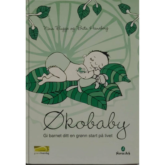 Bugge, Nina: Økobaby - Gi barnet ditt en grønn start på livet