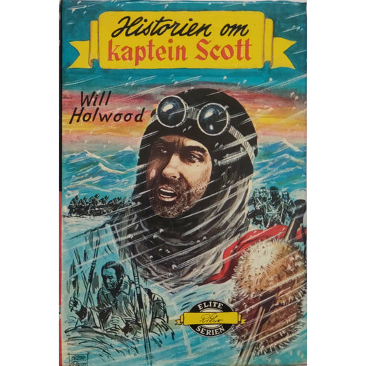 Historien om kaptein Scott - Eliteserien nr. 32, brukte bøker av Will Holwood