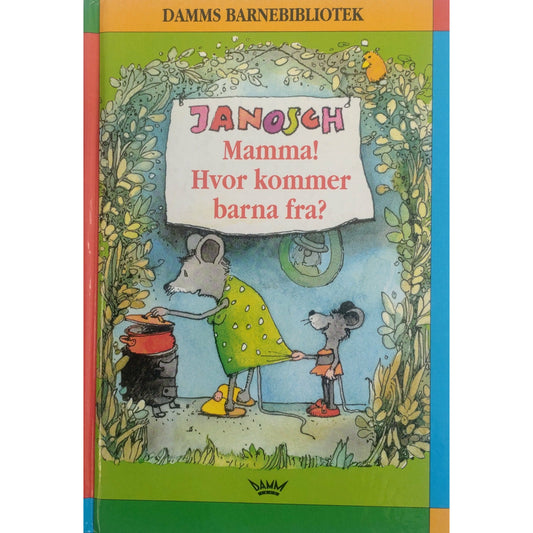 Janosch: Mamma! Hvor kommer barna fra?